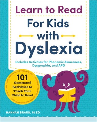 Learn to Read for Kids with Dyslexia: 101 Games and Activities to Teach Your...