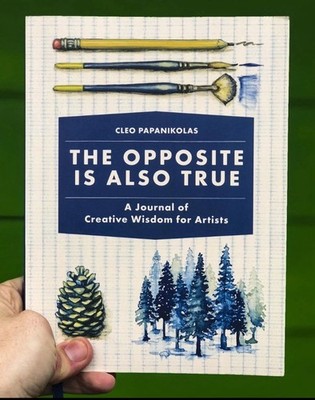 Opposite Is Also True : A Journal of Creative Wisdom for Artists New  