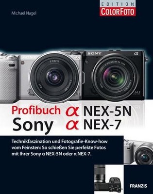 Profibuch Sony Alpha NEX-7 und Alpha NEX-5N Michael Nagel