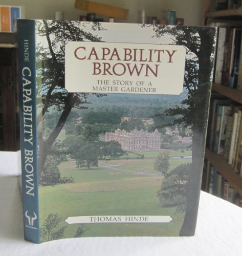 Capability Brown: Story of a Master Gardener By Thomas Hinde. 9780091637408
