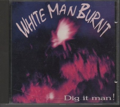CD - WHITE MAN BURNT - DIG IT MAN ! '' ZUSTAND SEHR GUT #P88#