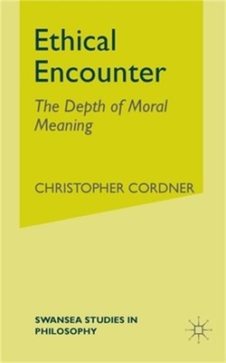 Ethical Encounter: The Depth of Moral Meaning (Paperback or Softback)