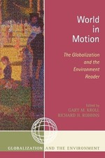 World in Motion: The Globalization and the Environment Reader by Gary M. Kroll (