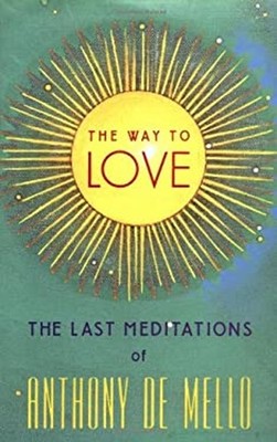 The Way to Love Hardcover Anthony De Mello