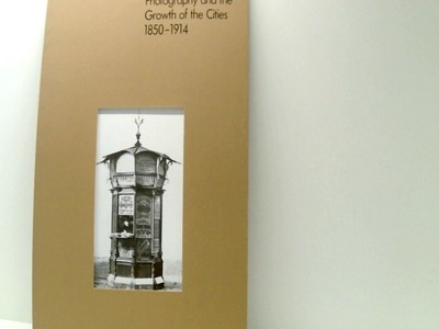 Architectural Photography and the Growth of the Cities 1850-1914