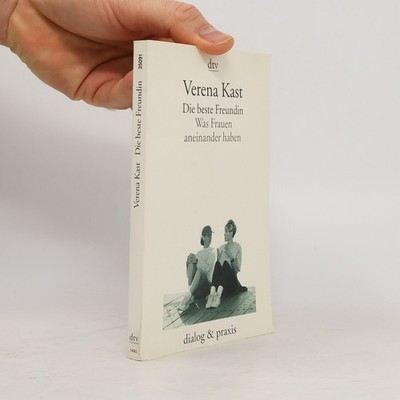 Die beste Freundin  |  Verena Kast