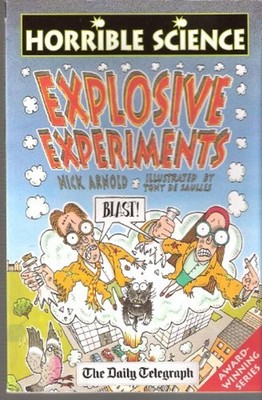 HORRIBLE SCIENCE: EXPLOSIVE EXPERIMENTS. Nick. Arnold