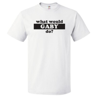 What Would Gaby Do? T Shirt