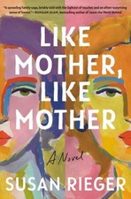 Like Mother Like Mother A Novel Hardcover Susan Rieger Like Mother Like Mother A Novel Hardcover Susan Rieger