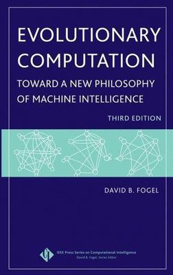 Evolutionary Computation : Toward a New Philosophy of Machine Intelligence, H...