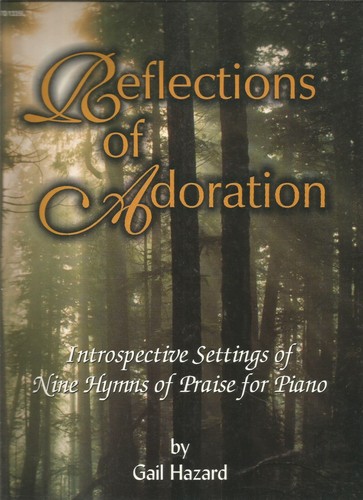 Reflections of Adoration Introspective Settings of Nine Hymns of Praise For