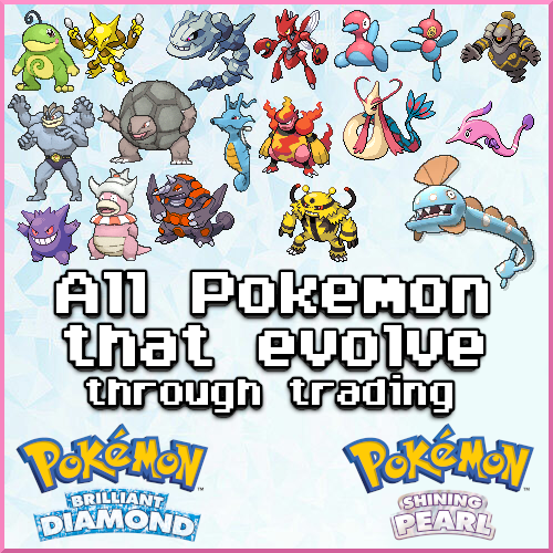 Pokemon Brilliant Diamond & Shining Pearl: All Pokemon That Evolve Through  Trading