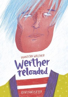 Werther Reloaded | Johann Wolfgang von Goethe, J.W.v. Goethe | deutsch
