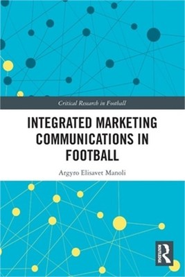 Integrated Marketing Communications in Football (Paperback or Softback)