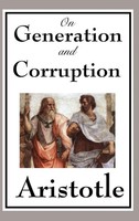 Aristotle | On Generation And Corruption - A Foundational Work On Change,...