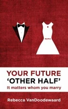 Your Future 'Other Half': It Matters Whom You Marry by Vandoodewaard, Rebecca
