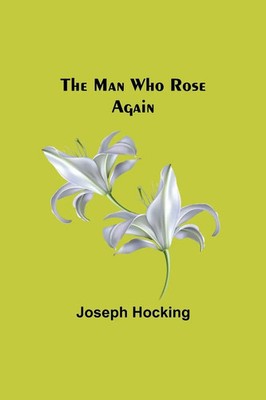Joseph Hocking | The Man Who Rose Again | Taschenbuch | Englisch (2022)