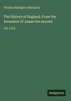 Thomas Babington Macaulay | The History Of England. From The Accession Of...