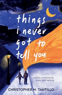 Christopher M. Tantillo | things i never got to tell you | Taschenbuch (2025)