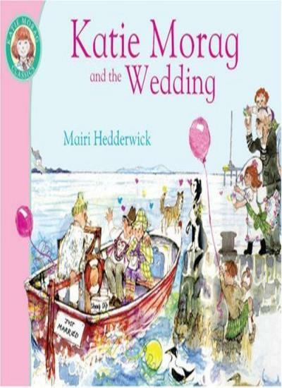 Katie Morag and the Wedding By Dr Mairi Hedderwick. 9781849410939