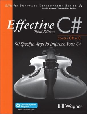 Effective C# Covers C# 6. 0 : 50 Specific Ways to Improve Your C#