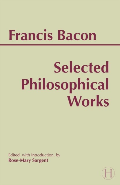 Bacon Selected Philosophical Works by Francis Bacon PAPERBACK 9780872204706