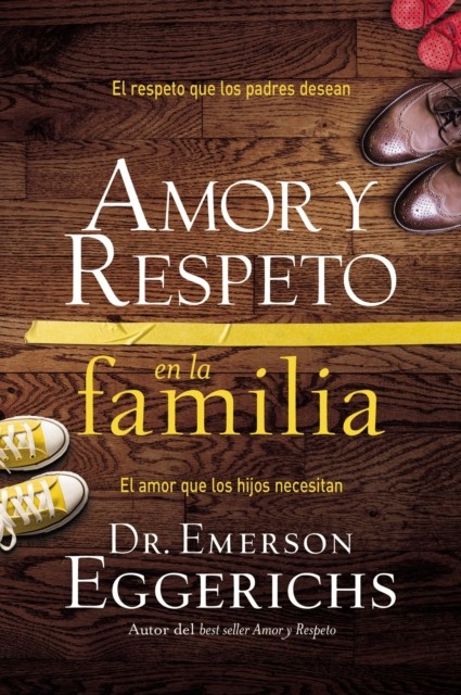 Amor y respeto en la familia by Dr. Emerson Eggerichs (Paperback Book)