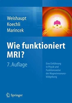 Wie funktioniert MRI?: Eine Einführung in Physik und Buch Springer