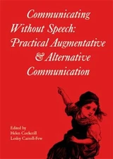 Communicating Without Speech : Practical Augmentative and Alterna