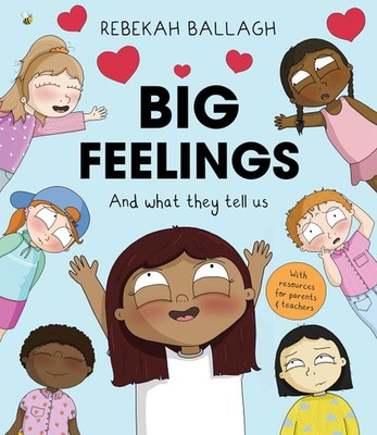 Big Feelings: And what they tell us, Rebekah Ballagh, Very Good condition, Book