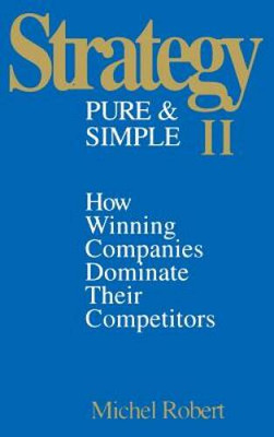 Strategy Pure & Simple II: How Winning Companies Dominate Their - VERY GOOD