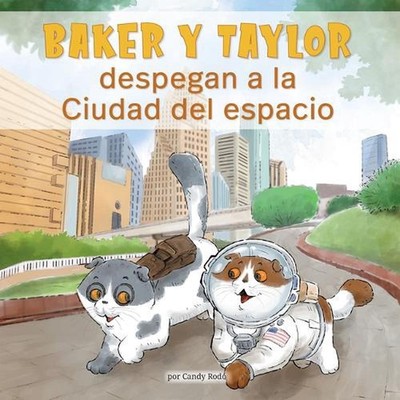 Baker Y Taylor: Despegan a la Ciudad del Espacio (Baker and Taylor: Blast Off in