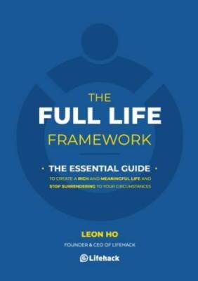 The Full Life Framework, The Essential Guide: To Create a Rich and Meanin - GOOD