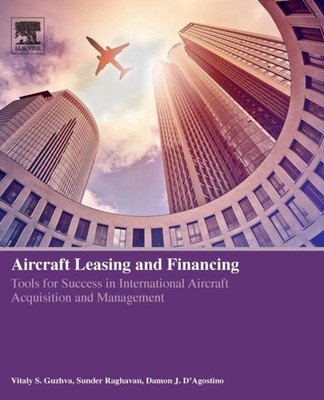 Aircraft Leasing and Financing by Damon J.  D Agostino PAPERBACK 9780128152850