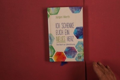 372012 Jürgen Werth ICH SCHENKE EUCH EIN NEUES HERZ SCM R. Brockhaus Das Buch