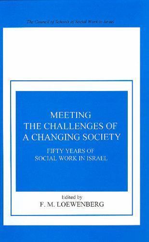 Meeting the Challenges of a Changing Society: Fifty Years of Social Work In Is..