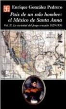 Pa-S de Un Solo Hombre: El M'Xico de Santa-Anna. Vol I. La Ronda de Los...