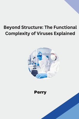 Perry | Beyond Structure: The Functional Complexity of Viruses Explained | Buch