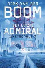 Der letzte Admiral - Metropole 7 | Dirk van den Boom | Deutsch | Taschenbuch