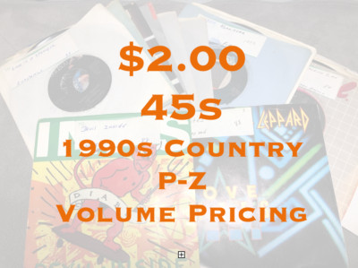 $2 45s - 90s & Country Stars - VG - NM  - Buy 4 Minimum for 50% Off - DVS - P-Z