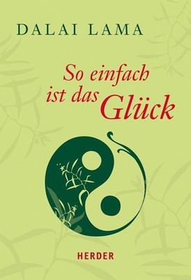 So einfach ist das Glück Dalai Lama