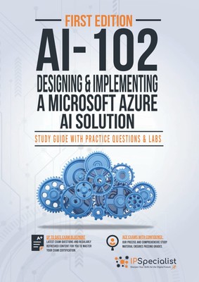 AI-102: Designing and Implementing a Microsoft Azure AI Solution 