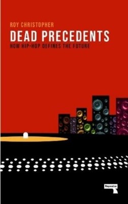 Roy Christopher Dead Precedents (Paperback) (UK IMPORT)