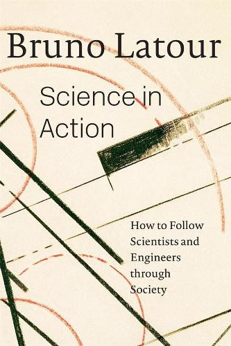 Bruno Latour Science in Action (Tascabile)