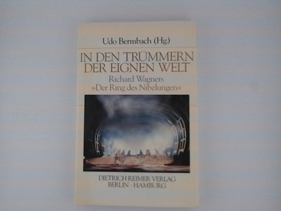 In den Trümmern der eignen Welt: Richard Wagners ''Der Ring des Nibelungen'' (Hamb