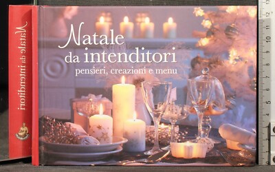NATALE DA INTENDITORI. PENSIERI, CREAZIONI E MENU. AA.VV. REGGIANI.
