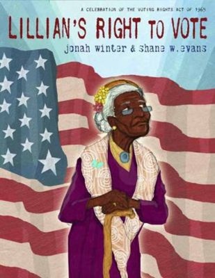 Lillian's Right to Vote : A Celebration of the Voting Rights ACT