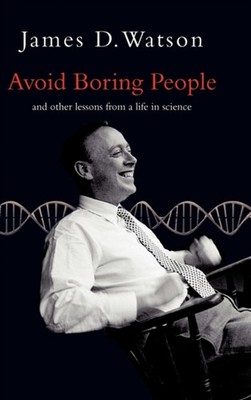 Avoid Boring People : And Other Lessons from a Life in Science Ja