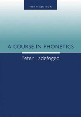 A Course in Phonetics - Paperback By Ladefoged, Peter - GOOD