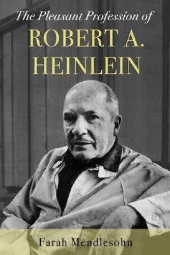 Thumbnail - The Pleasant Profession Of Robert A. Heinlein By Mendlesohn, Farah